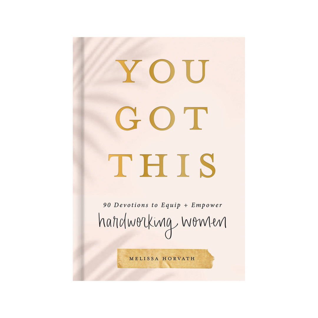 You Got This: 90 Devotions to Equip and Empower Hardworking Women by Sweet Water Decor